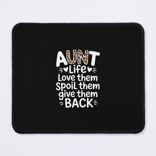 Item preview, Aunt Life Love Them Spoil Them Give Them Back Aunt Quote designed and sold by margaridroso.