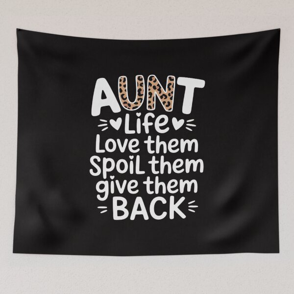 Item preview, Aunt Life Love Them Spoil Them Give Them Back Aunt Quote designed and sold by margaridroso.