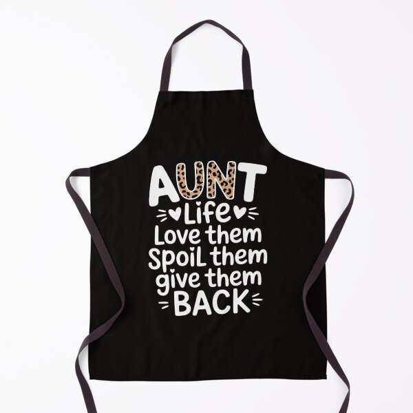 Item preview, Aunt Life Love Them Spoil Them Give Them Back Aunt Quote designed and sold by margaridroso.