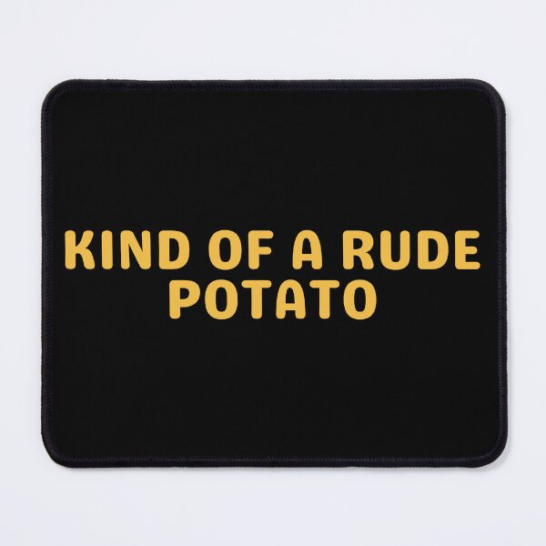 Item preview, Kind Of Rude Potato — Funny Sarcastic Potato Quote Shirt & Sticker designed and sold by Teetreasure2.