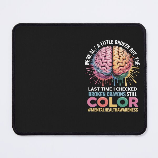 Item preview, Broken Crayons Still Color Mental Health Awareness Support designed and sold by Eskomeranola.