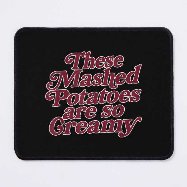 Item preview, These Mashed Potatoes are So Creamy designed and sold by Guslyakovaagafy.