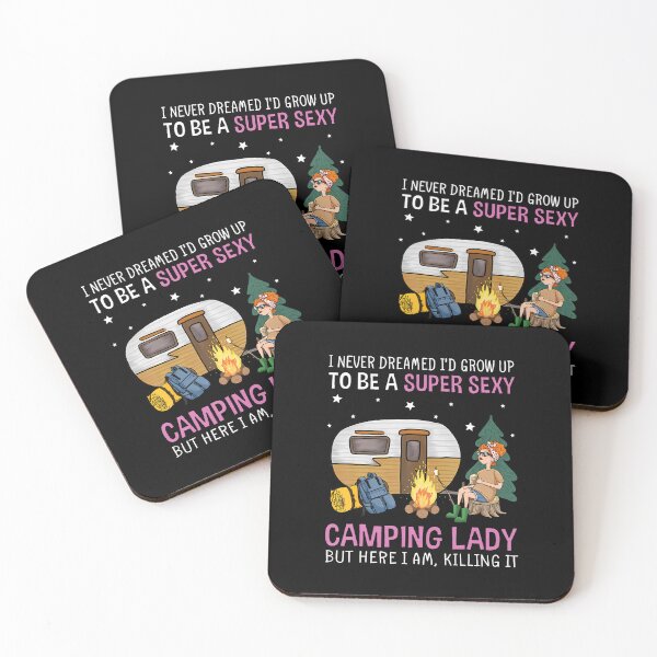 Item preview, I Never Dreamed I'D Grow Up To Be Super Sexy Camping Lady designed and sold by CarmelaConstan.