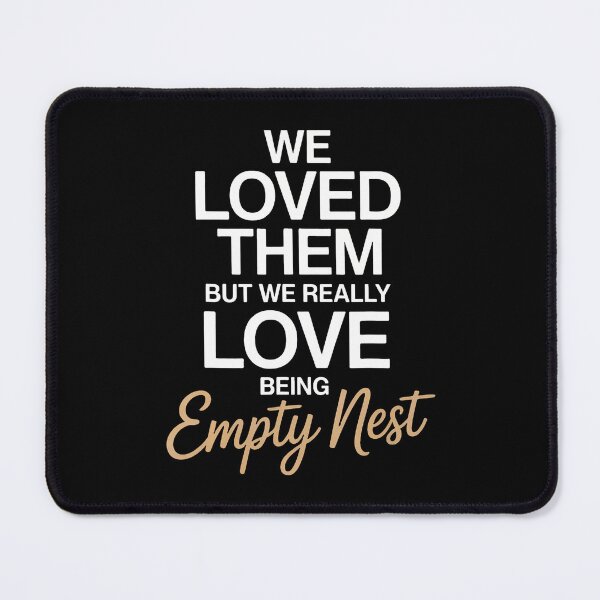 Item preview, We Loved Them Parenting Empty Nester Parents Empty Nest designed and sold by ClaraTeresa1.