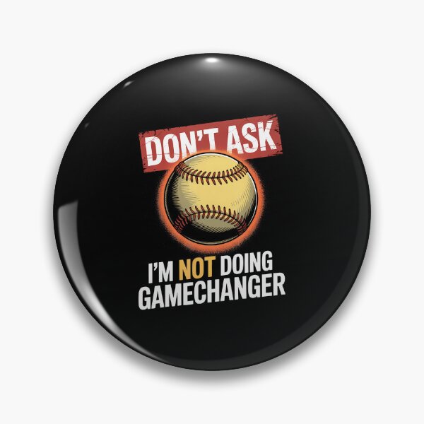 Item preview, Dont Ask Im Not Doing Gamechanger Baseball designed and sold by JacquelineEnri.