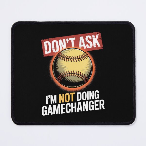 Item preview, Dont Ask Im Not Doing Gamechanger Baseball designed and sold by JacquelineEnri.