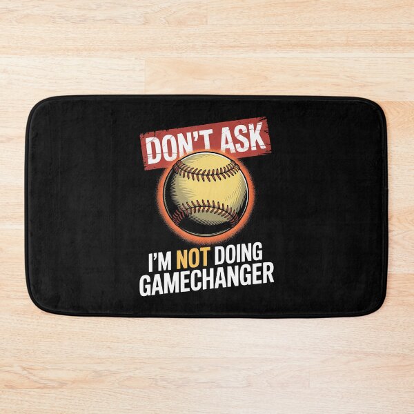 Item preview, Dont Ask Im Not Doing Gamechanger Baseball designed and sold by JacquelineEnri.