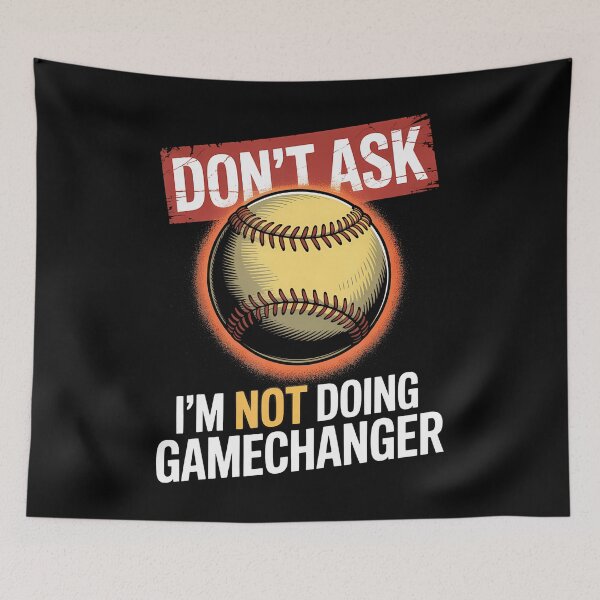 Item preview, Dont Ask Im Not Doing Gamechanger Baseball designed and sold by JacquelineEnri.
