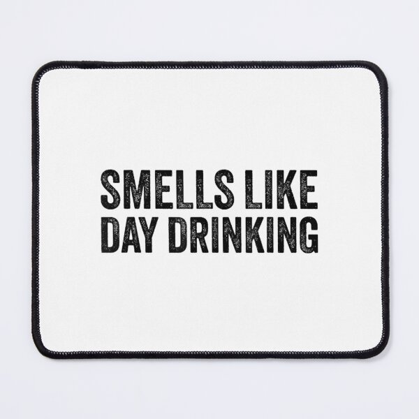 Item preview, Smells Like Day Drinking designed and sold by Guslyakovaagafy.
