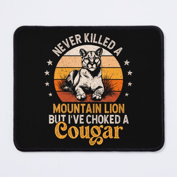 Item preview, Never Killed A Mountain Lion But I Choked A Cougar designed and sold by FloraVenita.