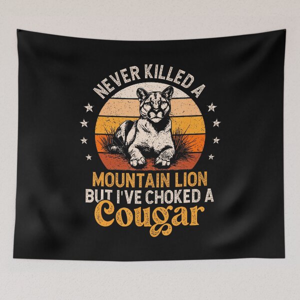 Item preview, Never Killed A Mountain Lion But I Choked A Cougar designed and sold by FloraVenita.