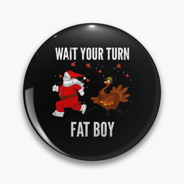 Item preview, Thanksgiving Funny Turn Fatboy Wait Classic Meme Your Turkey designed and sold by Rocklaretbean.