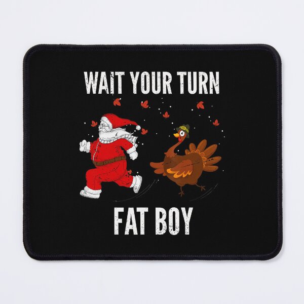 Item preview, Thanksgiving Funny Turn Fatboy Wait Classic Meme Your Turkey designed and sold by Rocklaretbean.
