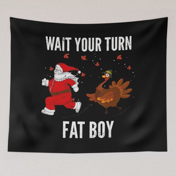 Item preview, Thanksgiving Funny Turn Fatboy Wait Classic Meme Your Turkey designed and sold by Rocklaretbean.