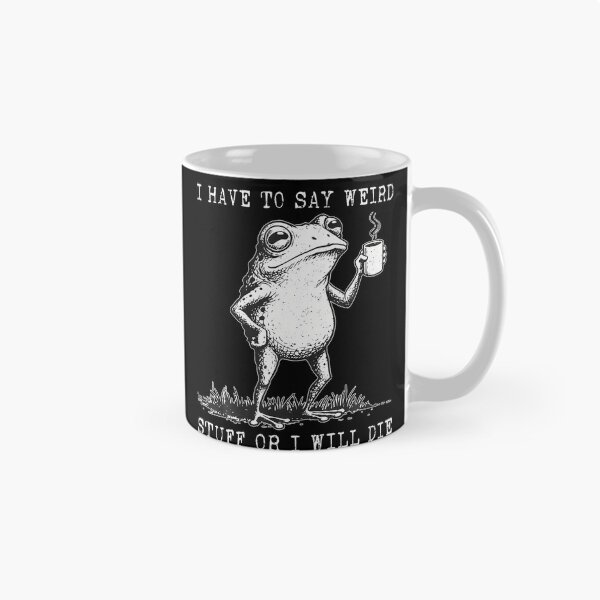 Item preview, I Have To Say Weird Stuff Or I Will Die Cute Frog Tees designed and sold by BeulahJoseph.
