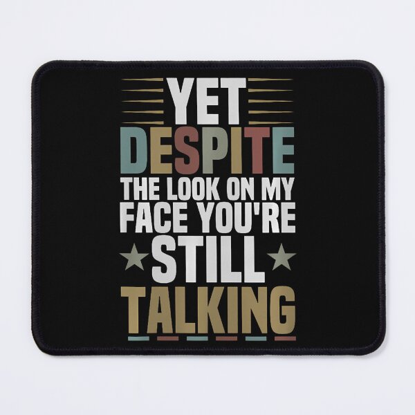 Item preview, Yesdespite The Look On My Face You'Re Still Talking Sarcasm designed and sold by FloraVenita.