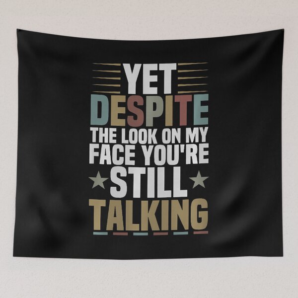 Item preview, Yesdespite The Look On My Face You'Re Still Talking Sarcasm designed and sold by FloraVenita.