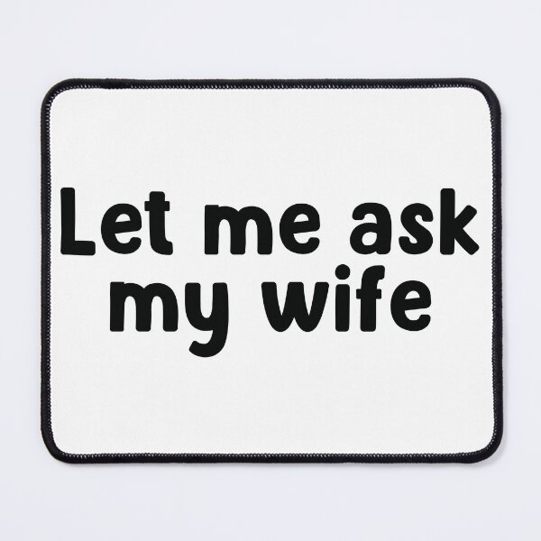 Item preview, Let me ask my wife designed and sold by the-craft-shop.