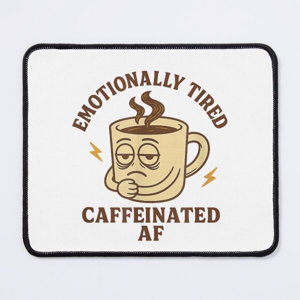 Item preview, Emotionally Tired Caffeinated AF designed and sold by Guslyakovaagafy.