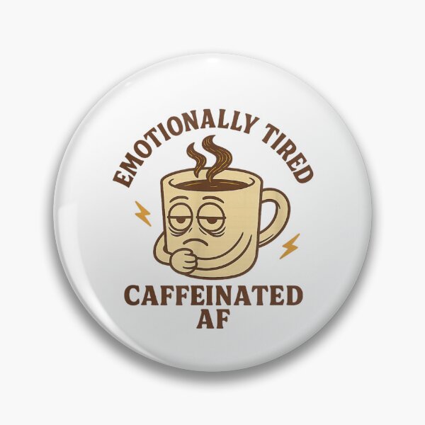 Item preview, Emotionally Tired Caffeinated AF designed and sold by Guslyakovaagafy.