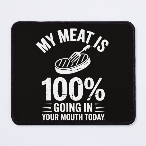 Item preview, My Meat Is 100% Going In Your Mouth Today BBQ Grilling designed and sold by BotboutiquePre.