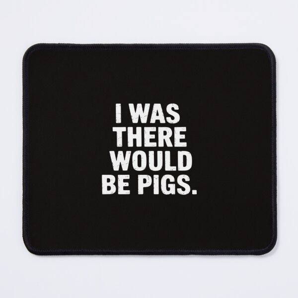 Item preview, I Was Told There Would Be Pigs designed and sold by silladive.