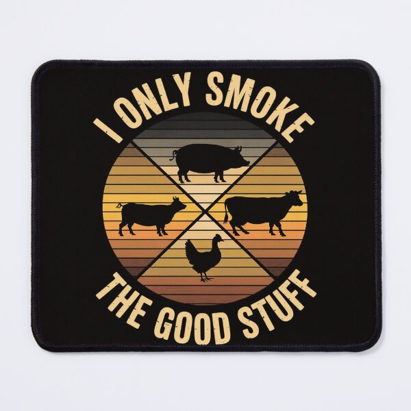 Item preview, I Only Smoke The Good Stuff BBQ Barbeque Grilling Pitmaster designed and sold by silladive.
