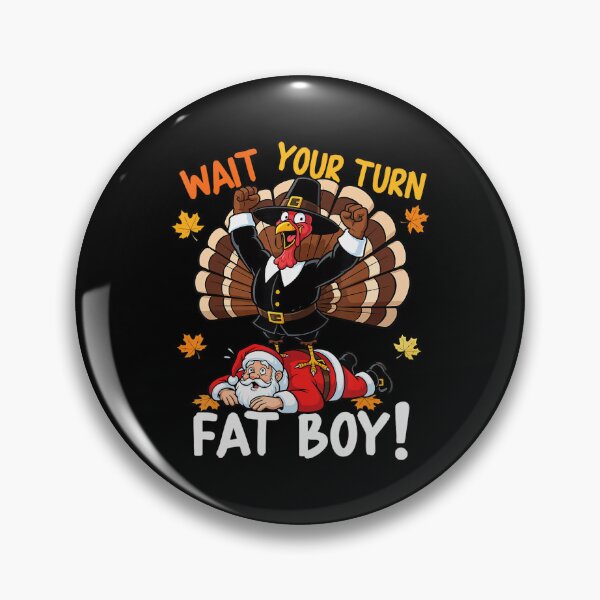 Item preview, Classic Thanksgiving Wait Your Turkey Turn Fatboy Meme Funny designed and sold by Rocklaretbean.