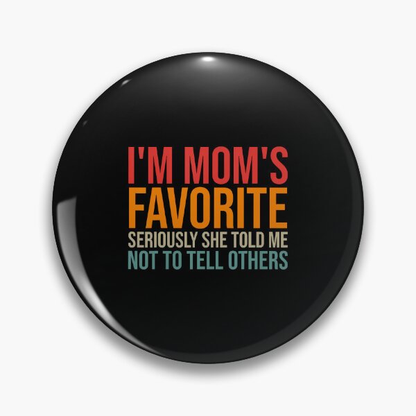 Item preview, I'M Mom'S Favorite Seriously She Told Me Not To Tell Others designed and sold by KristinCleo.