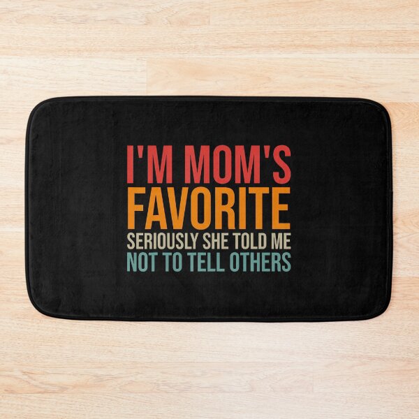 Item preview, I'M Mom'S Favorite Seriously She Told Me Not To Tell Others designed and sold by KristinCleo.