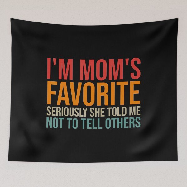 Item preview, I'M Mom'S Favorite Seriously She Told Me Not To Tell Others designed and sold by KristinCleo.