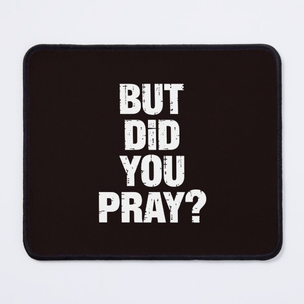 Item preview, But Did You Pray  Prayer Christian Church Religious designed and sold by hettingerchaim.