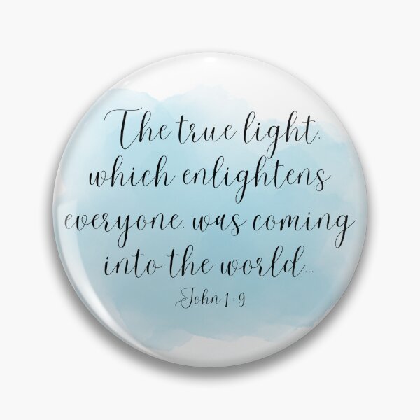 Item preview, John 1:9 The true light, which enlightens everyone, was coming into the world designed and sold by ParsonBrown.