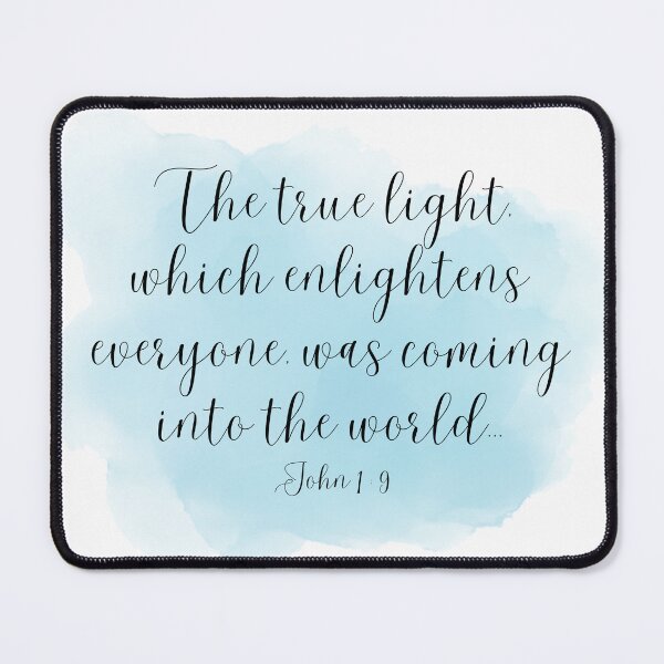 Item preview, John 1:9 The true light, which enlightens everyone, was coming into the world designed and sold by ParsonBrown.