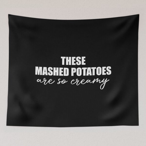 Item preview, These Mashed Potatoes are So Creamy designed and sold by Guslyakovaagafy.