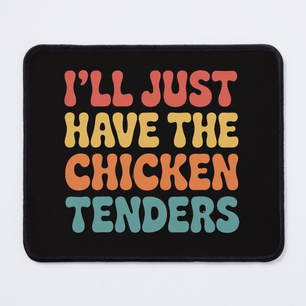 Item preview, Quote I'll Just Have The Chicken Tenders designed and sold by demarioTTS.