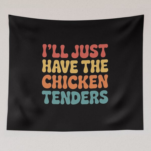 Item preview, Quote I'll Just Have The Chicken Tenders designed and sold by demarioTTS.