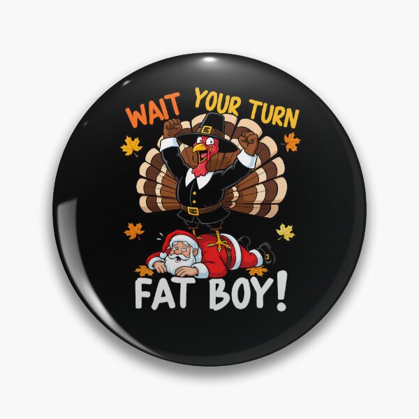 Item preview, Thanksgiving Turn Funny Your Classic Wait Meme Fatboy Turkey designed and sold by Rocklaretbean.