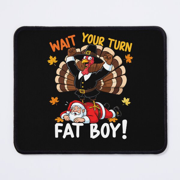 Item preview, Thanksgiving Turn Funny Your Classic Wait Meme Fatboy Turkey designed and sold by Rocklaretbean.