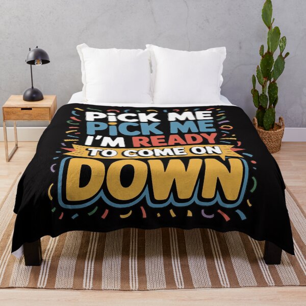 Item preview, Pick Me I'm Ready To Come On Down Enthusiastic Phrase designed and sold by demarioTTS.