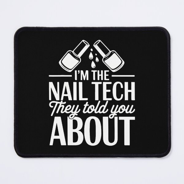 Item preview, I'M The Nail Tech They Told You About designed and sold by JanetCarolyn.