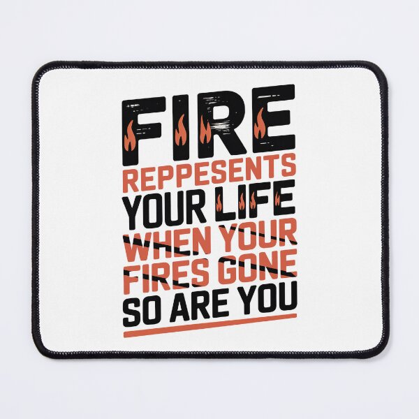 Item preview, Fire Represents Your Life Quote designed and sold by graphic-genie.