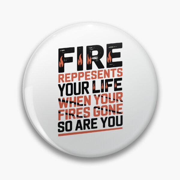 Item preview, Fire Represents Your Life Quote designed and sold by graphic-genie.