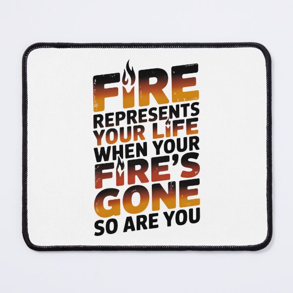 Item preview, Fire Represents Your Life Quote designed and sold by graphic-genie.