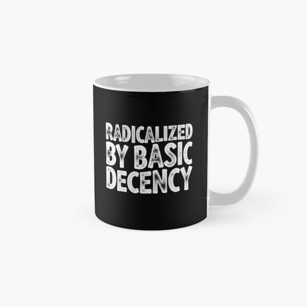 Item preview, Radicalized By Basic Decency Standing For Everyone designed and sold by HumansStuck12.