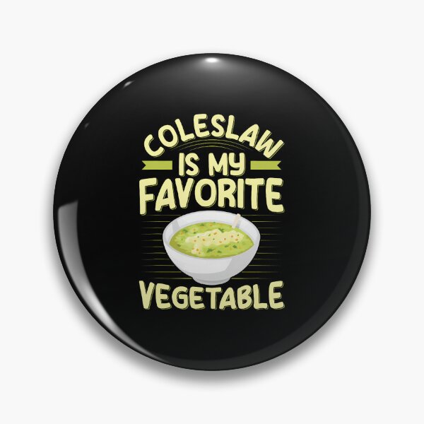 Item preview, Coleslaw Is My Favorite Vegetable Quote For A Coleslaw Lover designed and sold by DawnPatricia.