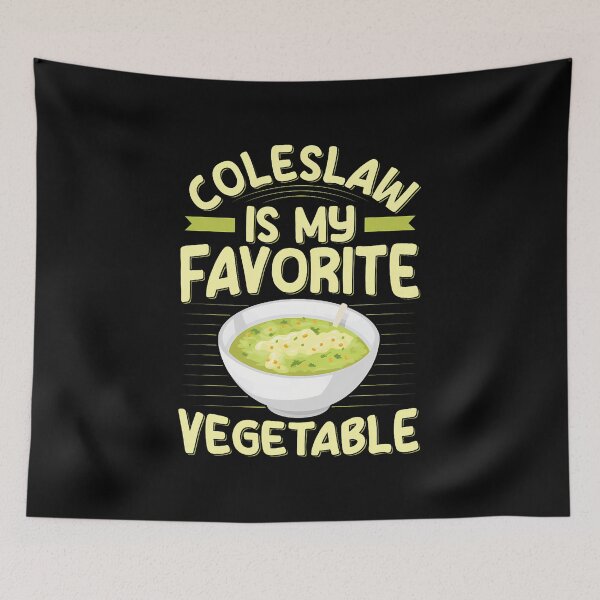Item preview, Coleslaw Is My Favorite Vegetable Quote For A Coleslaw Lover designed and sold by DawnPatricia.