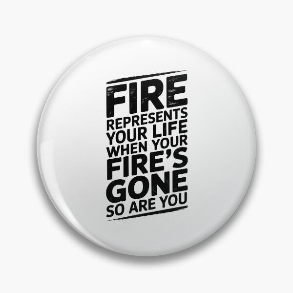 Item preview, Fire Represents Your Life Quote designed and sold by graphic-genie.