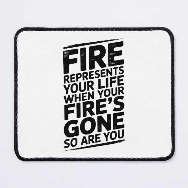 Item preview, Fire Represents Your Life Quote designed and sold by graphic-genie.
