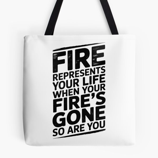 Item preview, Fire Represents Your Life Quote designed and sold by graphic-genie.